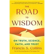 Book cover for The Road to Wisdom On Truth, Science, Faith, and Trust