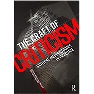 Book cover for The Craft of Media Criticism: Critical Media Studies in Practice