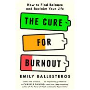 Book cover for The Cure for Burnout How to Find Balance and Reclaim Your Life