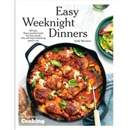 Book cover for Easy Weeknight Dinners 100 Fast, Flavor-Packed Meals for Busy People Who Still Want Something Good to Eat [A Cookbook]