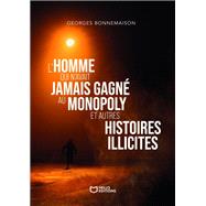 Book cover for L'homme qui n'avait jamais gagné au Monopoly et autres histoires illicites
