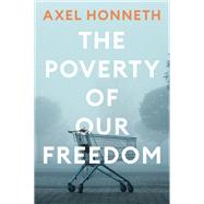 Book cover for The Poverty of Our Freedom Essays 2012 - 2019