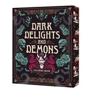 Book cover for Dark Delights and Demons Coloring Book Over 150 Macabre Masterpieces to Color with Stunning Sprayed Edges