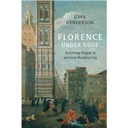Book cover for Florence Under Siege: Surviving Plague in an Early Modern City