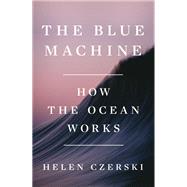 Book cover for The Blue Machine How the Ocean Works
