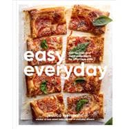 Book cover for Easy Everyday 100 Recipes and Meal Prep Ideas for Effortless Eats; A Cookbook