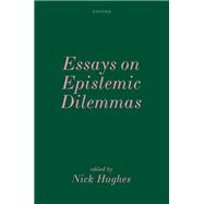 Book cover for Essays on Epistemic Dilemmas