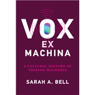 Book cover for Vox ex Machina A Cultural History of Talking Machines