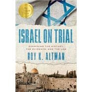 Book cover for Israel on Trial: Examining the History, the Evidence, and the Law