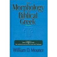Book cover for Morphology of Biblical Greek : A Companion to Basics of Biblical Greek and the Analytical Lexicon to the Greek New Testament
