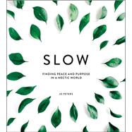 Book cover for The Art of Slowing Down How to Find Peace and Purpose in a Hectic World