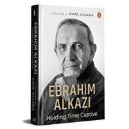 Book cover for Ebrahim Alkazi Holding Time Captive