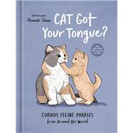 Book cover for Cat Got Your Tongue? Curious Feline Phrases from Around the World