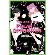 Book cover for You and I Are Polar Opposites, Vol. 2
