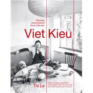 Book cover for Viet Kieu: Recipes Remembered from Vietnam A story of pluck, adaptation, a restaurant called Anchovy and a life-affirming pursuit of flavour