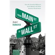Book cover for From Main Street to Wall Street How the Economy Influences Stock Markets and What Investors Should Know