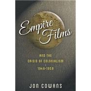 Book cover for Empire Films and the Crisis of Colonialism, 1946 - 1959
