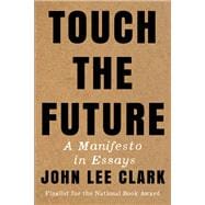 Book cover for Touch the Future A Manifesto in Essays