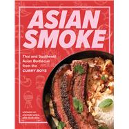 Book cover for Asian Smoke Thai and Southeast Asian Barbecue from the Curry Boys