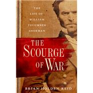 Book cover for The Scourge of War The Life of William Tecumseh Sherman