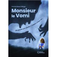 Book cover for Monsieur le Vomi - Ou quand une phobie s'empare d'une vie...