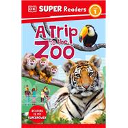 Book cover for DK Super Readers Level 1 A Trip to the Zoo