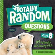 Book cover for Totally Random Questions Volume 8 101 Outlandish and Amazing Q&As