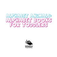 Book cover for Alphabet Animals: Alphabet Books for Toddlers