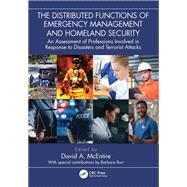 Book cover for The Distributed Functions of Emergency Management and Homeland Security: An Assessment of Professions Involved in Response to Disasters and Terrorist Atta