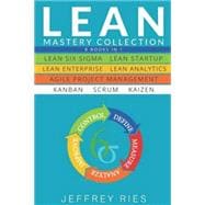 Book cover for Lean Mastery Collection: 8 Books in 1 - Lean Six Sigma, Lean Startup, Lean Enterprise, Lean Analytics, Agile Project Management, Kanban, Scrum, Kaizen