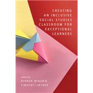Book cover for Creating an Inclusive Social Studies Classroom for Exceptional Learners