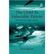 Book cover for The Child As Vulnerable Patient: Protection and Empowerment