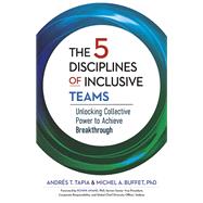 Book cover for The 5 Disciplines of Inclusive Teams Unlocking Collective Power to Achieve Breakthrough
