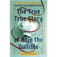 Book cover for The True True Story of Raja the Gullible (and His Mother)