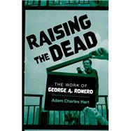 Book cover for Raising the Dead The Work of George A. Romero
