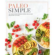 Book cover for Paleo Simple 150 Delicious Whole Food Meals for Healthy Living