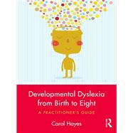 Book cover for Developmental Dyslexia from Birth to Eight