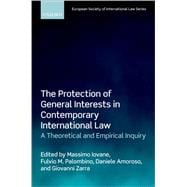 Book cover for The Protection of General Interests in Contemporary International Law A Theoretical and Empirical Inquiry