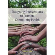 Book cover for Designing Interventions to Promote Community Health A Multilevel, Stepwise Approach