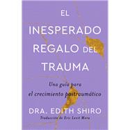 Book cover for The Unexpected Gift of Trauma \ El insospechado regalo del trauma (Sp.)