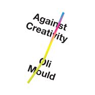 Book cover for Against Creativity