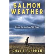 Book cover for Salmon Weather: Writing from the Land of No Return
