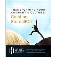 Book cover for Transforming Your Company's Culture: Creating Eternal ROI