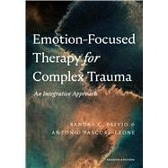 Book cover for Emotion-Focused Therapy for Complex Trauma An Integrative Approach