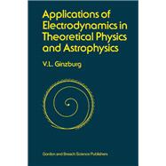 Book cover for Applications of Electrodynamics in Theoretical Physics and Astrophysics