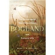 Book cover for Bogland The Secret World That Defies Death and Protects Life
