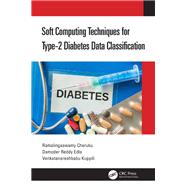 Book cover for Soft Computing Techniques for Type-2 Diabetes Data Classification