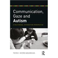 Book cover for Communication, Gaze and Autism: A Multi-Modal Interaction Perspective