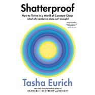 Book cover for Shatterproof How to Thrive in a World of Constant Chaos (And Why Resilience Alone Isn’t Enough)