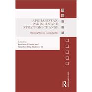 Book cover for Afghanistan, Pakistan and Strategic Change: Adjusting Western regional policy